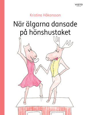 cover image of När älgarna dansade på hönshustaket